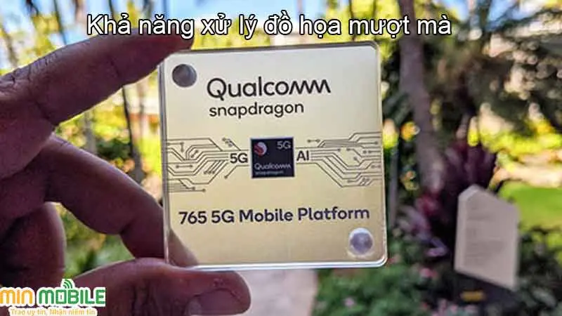 Con chip Snapdragon 765G có khả năng xử lý đồ họa mượt mà