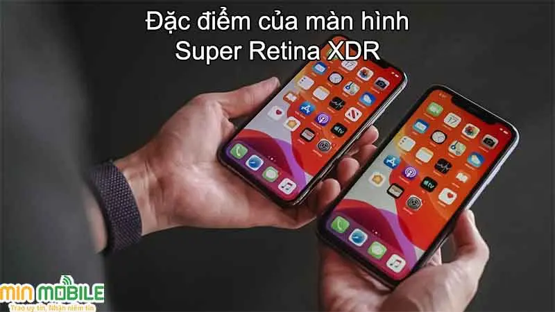 3 đặc điểm nổi bật của công nghệ màn hình Super Retina XDR