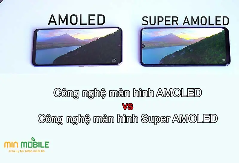 So sánh công nghệ màn hình Super AMOLED vs AMOLED