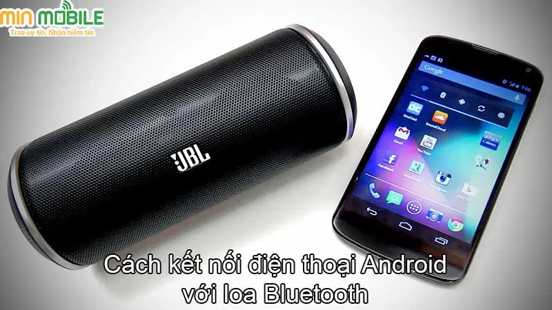 Cách kết nối điện thoại Android với loa Bluetooth