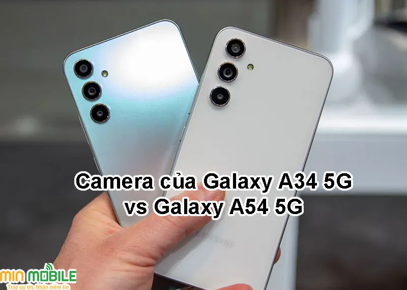 Camera nâng tầm trải nghiệm chụp ảnh trên Galaxy A54 5G và A34 5G