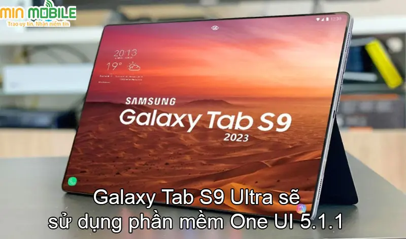 Phần mềm One UI 5.1.1 sẽ được sử dụng trên Galaxy Tab S9 Ultra