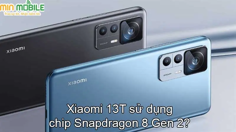 Xiaomi 13T sẽ sử dụng chip Snapdragon 8 Gen 2?