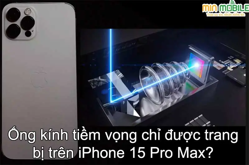 Liệu chỉ có iPhone 15 Pro Max mới được trang bị camera tiềm vọng?