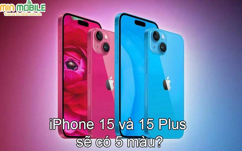 iPhone 15 và iPhone 15 Plus sẽ có 5 màu ?
