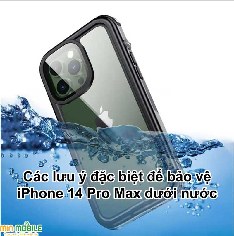 Lưu ý đặc biệt để bảo vệ iPhone 14 Pro max dưới nước